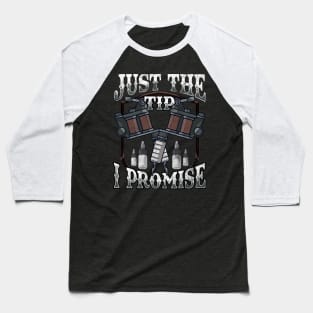 Just The Tip I Promise Tattoo Artist Inked Pun Baseball T-Shirt